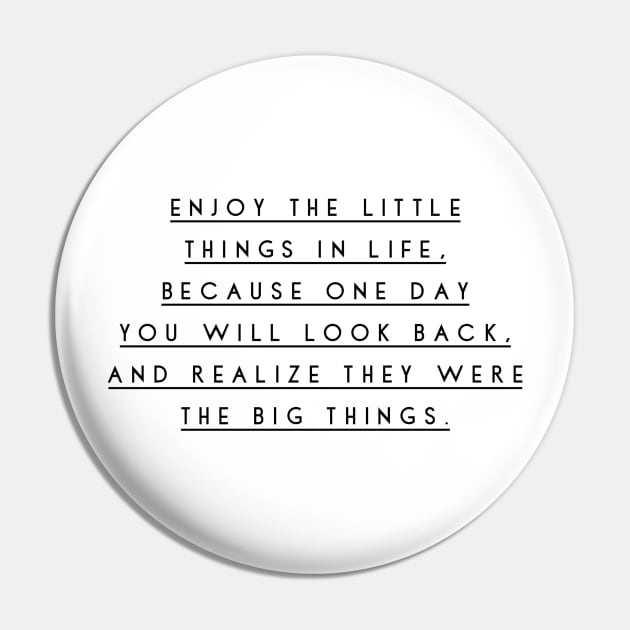 Enjoy the little things in life because one day you will look back and realize they were the big things Pin by GMAT