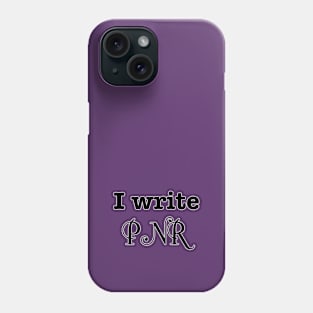 I Write PNR Phone Case