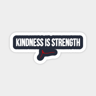 Kindness is Strength Magnet