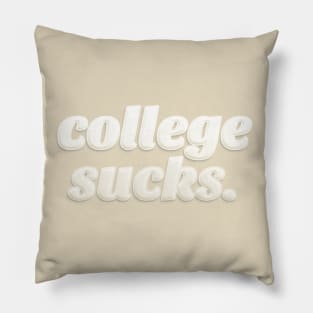 College Sucks. Pillow