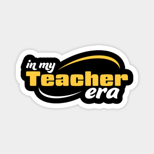 In My Teacher Era Magnet