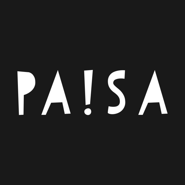 Paisa - Paisa - T-Shirt | TeePublic