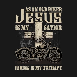 As An Old Biker Jesus Is My Savior Riding Is My Therapy T-Shirt