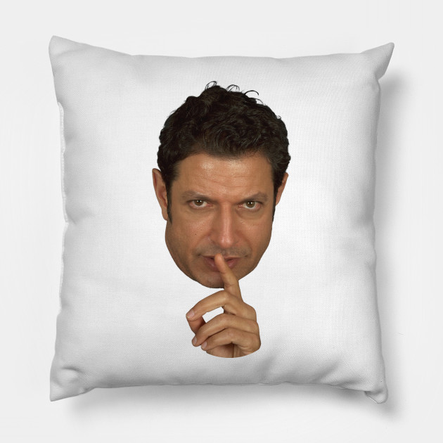Jeff Goldblum Shush Face Jeff Goldblum Pillow TeePublic
