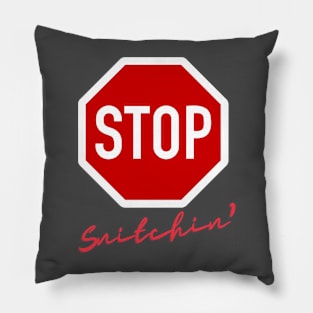 Stop Snitchin Pillow
