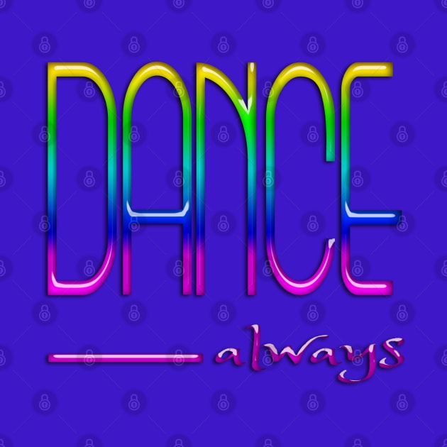 Dance always (colorful) by Sinmara