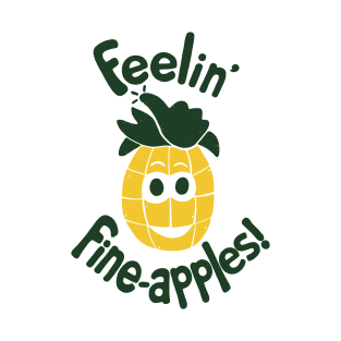 FEELIN' FINEAPPLES T-Shirt