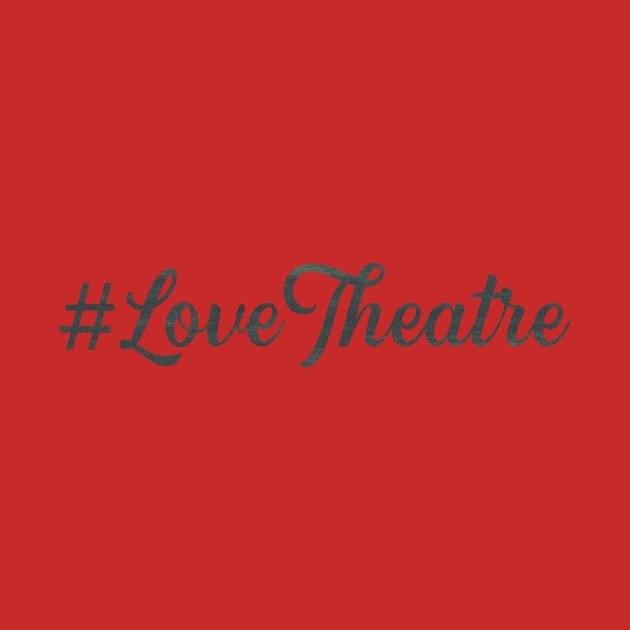 Love Theatre by TheatreThoughts