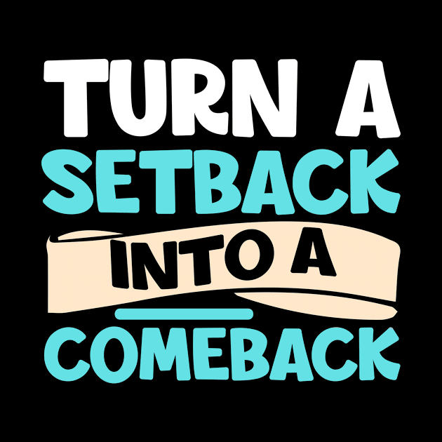 Setback Comeback Motivating Inspirational Quote by Foxxy Merch