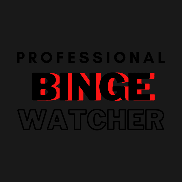 Professional Binge Watcher by hasanclgn