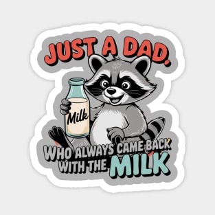 Just A Dad Who Always Came Back With The Milk Father's Day Magnet