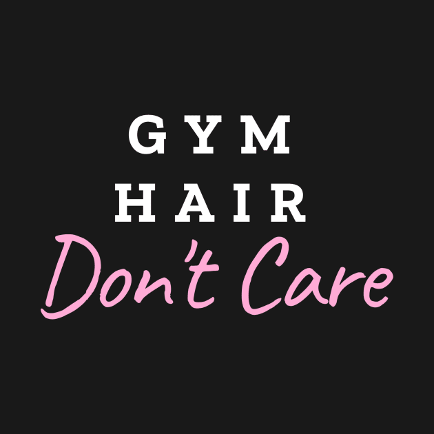 Gym Hair Don't Care, for ladies fitness by Dr.fit