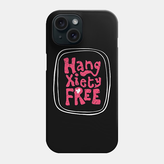 Hangxiety Free Phone Case by FrootcakeDesigns