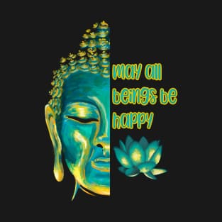 May All Beings Be Happy Metta Lovingkindness Buddha Art T-Shirt
