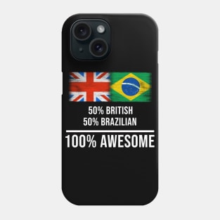 50% British 50% Brazilian 100% Awesome - Gift for Brazilian Heritage From Brazil Phone Case