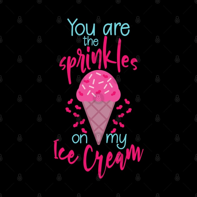 You are the sprinkles on my ice cream cute pun valentine gift by BadDesignCo