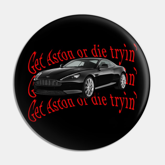 Get Aston or die tryin OG Pin by CharlieCreator