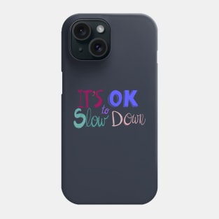 It’s ok to slow down lettering Phone Case