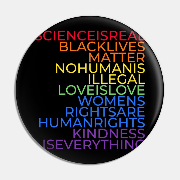 Science is real, Black lives matter, No human is illegal, Love is love, Women's rights are human rights, Kindness is everything Pin by DutchTees