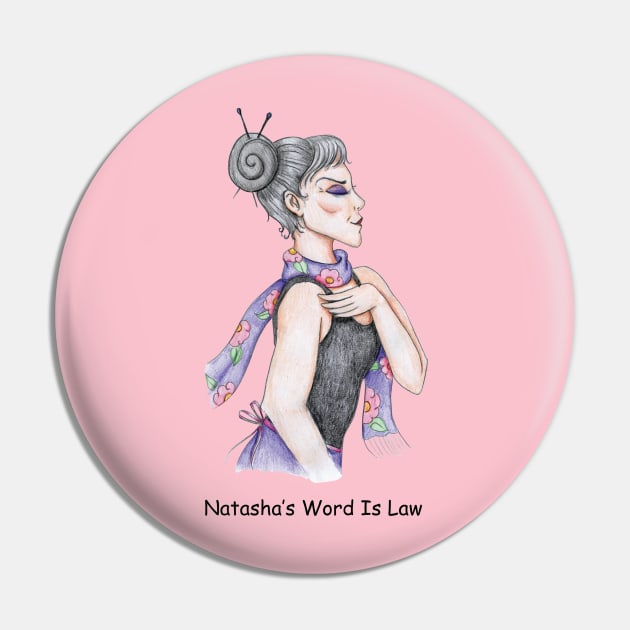 Natasha's Word Is Law Pin by davidrottenberg