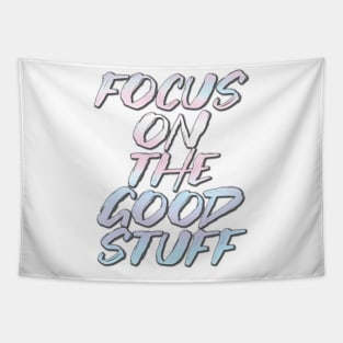Focus on the good stuff Tapestry
