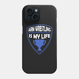 Arm Wrestling is my Life Gift Phone Case