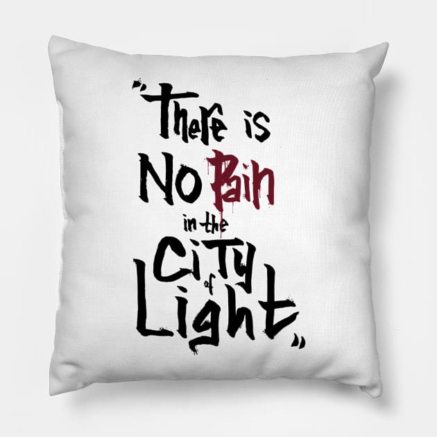 no pain in the city of light Pillow by ArryDesign