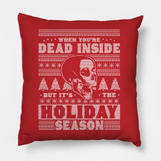 When You're Dead Inside But It's The Holiday Season Ugly Christmas Pillow