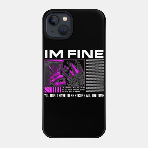 IM FINE - Streetwear - Phone Case