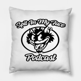 Spit in my face PODCAST Pillow