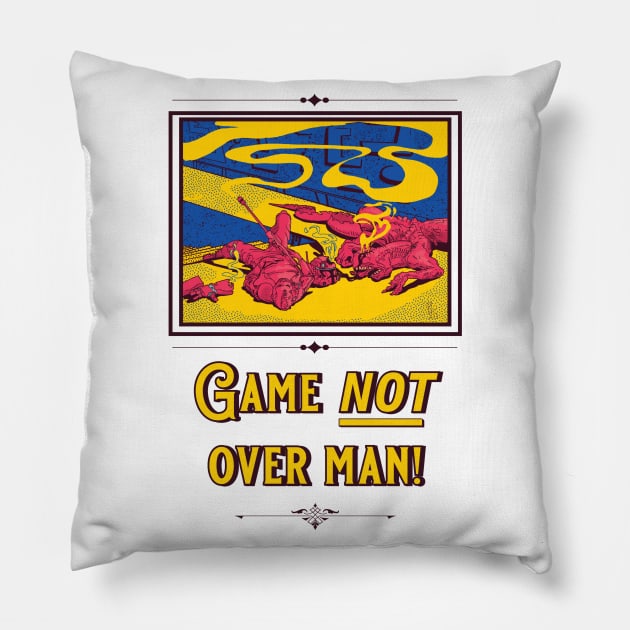 Game NOT over man! Pillow by thegunnarman