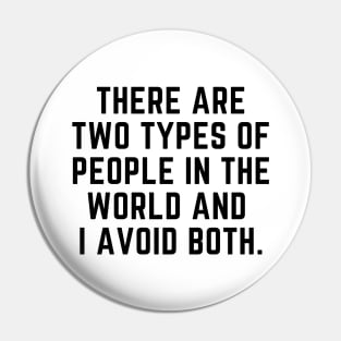 Introvert - There are two types of people in the world and I avoid both. Pin