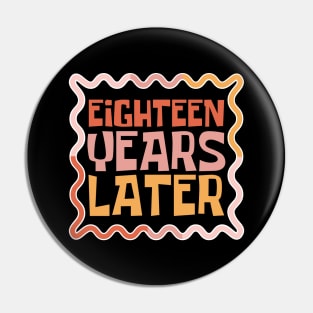 Eighteen Years Later Pin