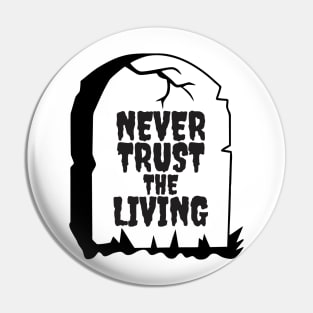 Halloween Never Trust The Living Funny Grave Aesthetic Streetwear Pin