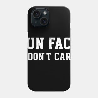 Funny Mom Fun Fact I Don't Care Gift For Friend Phone Case