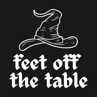 Feet off the table T-Shirt