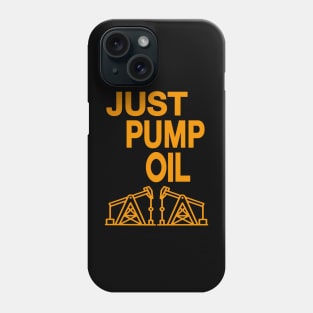 Just Pump Oil just stop oil Phone Case