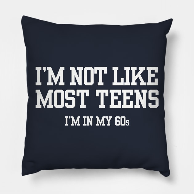 I'M NOT LIKE MOST TEENS... Pillow by raycheeseman