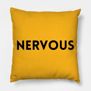 NERVOUS Pillow