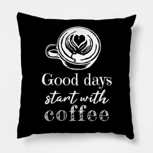 Good Days Start With Coffee Pillow