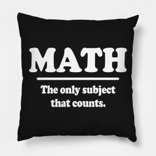 Math The Only Subject That Counts Pillow