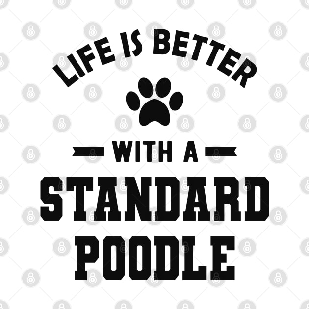 Standard Poodle Dog - Life is better with a standard poodle by KC Happy Shop