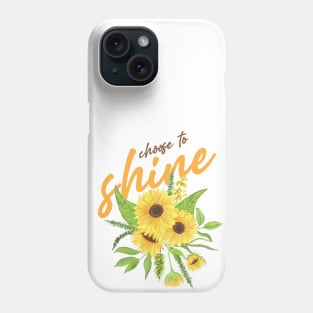 choose to shine like as Sunflower Phone Case