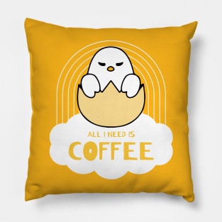 ALL I NEED IS COFFEE funny chick Pillow