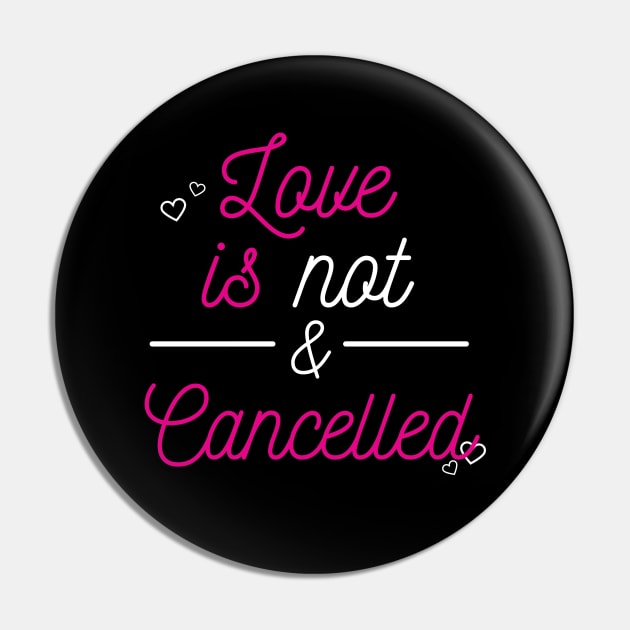 love is not cancelled Pin by Qualityshirt