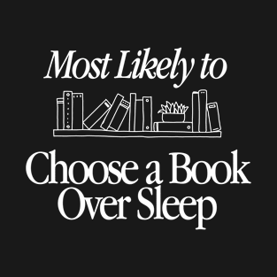 Choose a Book Over Sleep Ladies Book Club Most Likely To T-Shirt