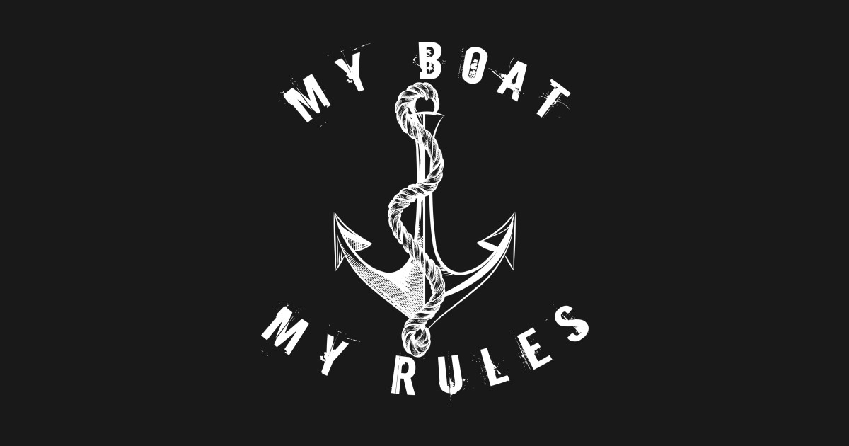 My Boat My Rules Funny Boating Captain Boating Sticker TeePublic