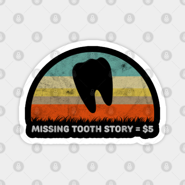 Funny Missing Tooth Story Tooth Fairy Gift For Anyone With A Missing Tooth Design - Tooth Fairy - Magnet | TeePublic Funny Missing Tooth Story Tooth Fairy Gift For Anyone With A Missing Tooth Design - Tooth Fairy - Magnet | TeePublic