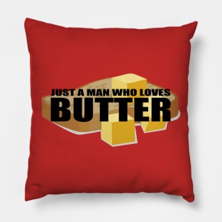 Just a man who loves butter t shirt Pillow