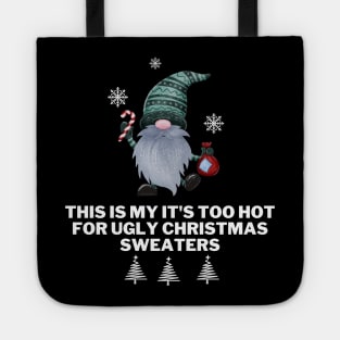 This Is My It's Too Hot For Ugly Christmas Sweaters Tote